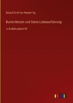 portada Bunte Herzen und Seine Liebeserfahrung: in Großdruckschrift (en Alemán)