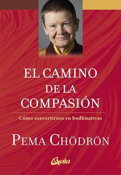 portada El Camino de la Compasión: Cómo Convertirnos en Bodhisattvas (Espiritualidad) (in Spanish)