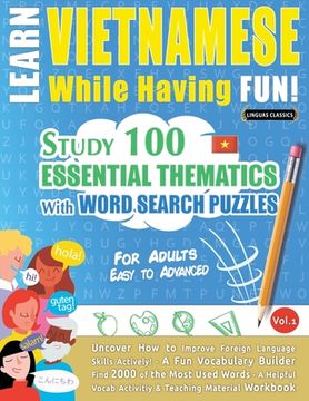 portada Learn Vietnamese While Having Fun! - For Adults: EASY TO ADVANCED - STUDY 100 ESSENTIAL THEMATICS WITH WORD SEARCH PUZZLES - VOL.1 - Uncover How to Im (in English)