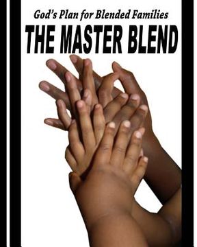 portada The Master Blend: God's Plan for today's Blended Family (en Inglés)