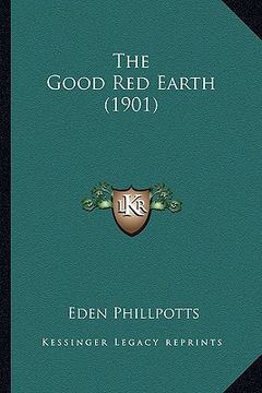 portada the good red earth (1901) the good red earth (1901) (en Inglés)