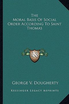 portada the moral basis of social order according to saint thomas (en Inglés)