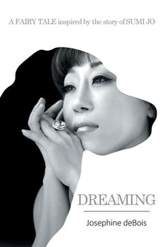 portada Dreaming: A Fairy Tale Inspired by the Story of Sumi Jo (in English)