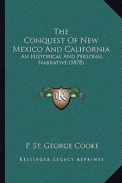 portada the conquest of new mexico and california the conquest of new mexico and california: an historical and personal narrative (1878) an historical and per (en Inglés)