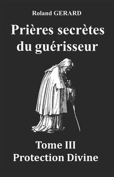 portada Prières secrètes du guérisseur: Tome III Protection Divine (en Francés)