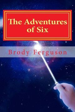 portada The Adventures of Six: How Six found his place in the Number World (en Inglés)