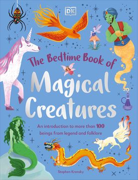 portada The Bedtime Book of Magical Creatures: An Introduction to More Than 100 Creatures from Legend and Folklore (en Inglés)