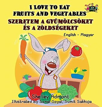 portada I Love to Eat Fruits and Vegetables: English Hungarian Bilingual Edition (English Hungarian Bilingual Collection) (Hungarian Edition)