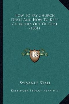 portada how to pay church debts and how to keep churches out of debt (1881)