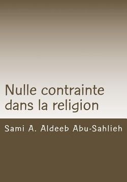 portada Nulle Contrainte Dans La Religion: Interprétation Du Verset Coranique 2:256 À Travers Les Siècles (en Francés)