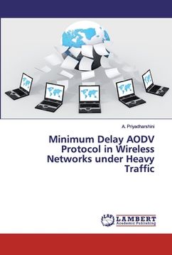 portada Minimum Delay AODV Protocol in Wireless Networks under Heavy Traffic (en Inglés)