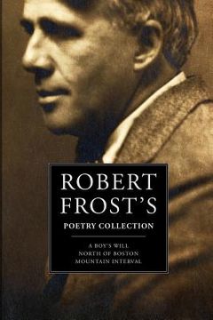 portada Robert Frost's Poetry Collection: A Boy's Will, North of Boston, Mountain Interval (in English)