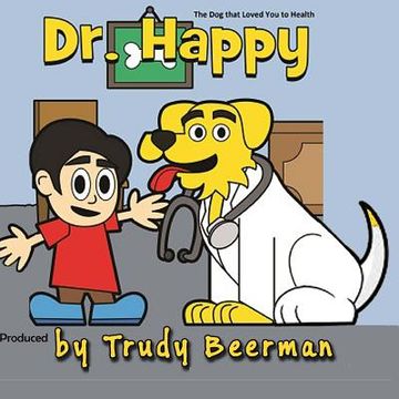 portada Dr. Happy: The dog that loved you to health. (in English)