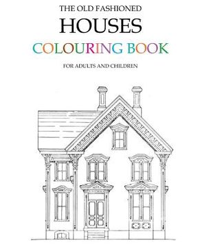 portada The Old Fashioned Houses Colouring Book (en Inglés)