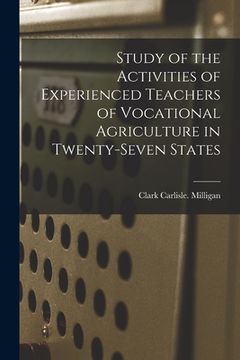 portada Study of the Activities of Experienced Teachers of Vocational Agriculture in Twenty-seven States (en Inglés)