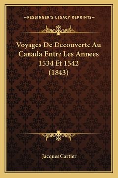 portada Voyages De Decouverte Au Canada Entre Les Annees 1534 Et 1542 (1843) (in French)