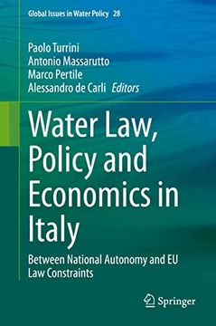 portada Water Law, Policy and Economics in Italy: Between National Autonomy and EU Law Constraints (en Inglés)