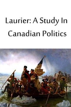 portada Laurier: A Study In Canadian Politics (en Inglés)