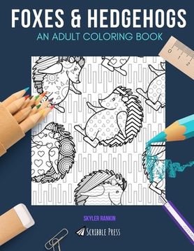 portada Foxes & Hedgehogs: AN ADULT COLORING BOOK: Foxes & Hedgehogs - 2 Coloring Books In 1 (en Inglés)