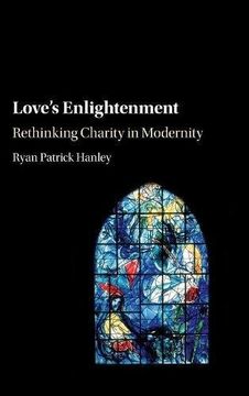 portada Love's Enlightenment: Rethinking Charity in Modernity (in English)