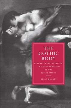 portada The Gothic Body Paperback: Sexuality, Materialism, and Degeneration at the fin de Siecle (Cambridge Studies in Nineteenth-Century Literature and Culture) (in English)