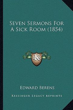 portada seven sermons for a sick room (1854) (en Inglés)
