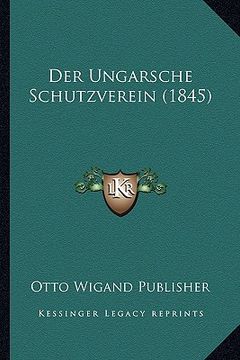 portada Der Ungarsche Schutzverein (1845) (en Alemán)