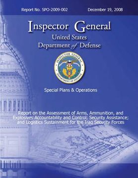 portada Special Plans & Operations Report No. SPO-2009-002 - Report on the Assessment of the Arms, Ammunition, and Explosives Accountability and Control; Secu (en Inglés)