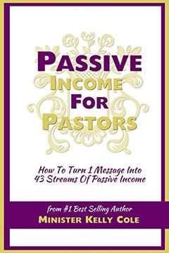 portada Passive Income For Pastors: How To Turn 1 Message Into 43 Streams Of Passive Income