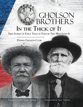 portada Gholson Brothers in The Thick of It: True Stories of Early Texas as Told by Two Who Lived It (en Inglés)