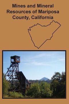 portada Mines and Mineral Resources of Mariposa County, California (en Inglés)