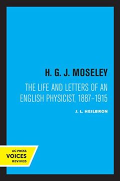portada H. G. J. Moseley: The Life and Letters of an English Physicist, 1887-1915 (en Inglés)