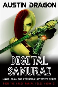 portada Digital Samurai: Liquid Cool: The Cyberpunk Detective Series (From the Crazy Maniac Files, Book Two) 