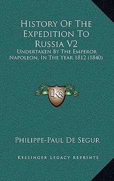 portada history of the expedition to russia v2: undertaken by the emperor napoleon, in the year 1812 (1840) (en Inglés)