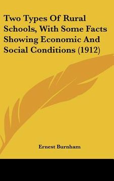 portada two types of rural schools, with some facts showing economic and social conditions (1912) (en Inglés)