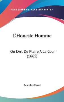 portada L'Honeste Homme: Ou L'Art De Plaire A La Cour (1665) (in French)