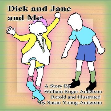 portada Dick and Jane and Me: A Story by William Roger Anderson (en Inglés)