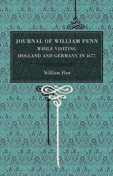 portada Journal of William Penn: While Visiting Holland and Germany, in 1677 (Metalmark) (en Inglés)