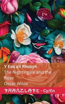 portada Y Eos a'r Rhosyn / The Nightingale and the Rose: Tranzlaty Cymraeg English