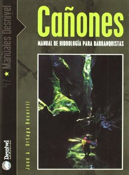 portada Cañones - Manual de Hidrologia Para Barranquistas (Manuales Desnivel) (in Spanish)