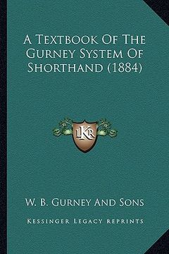 portada a textbook of the gurney system of shorthand (1884) (in English)