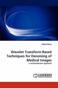 portada wavelet transform based techniques for denoising of medical images