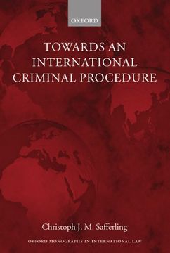 portada Towards an International Criminal Procedure (Oxford Monographs in International Law) (in English)