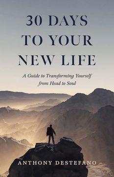 portada 30 Days to Your New Life: A Guide to Transforming Yourself from Head to Soul (in English)