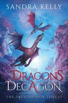 portada The Dragons of Decagon: The Trescopidor Threat (en Inglés)