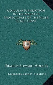 portada consular jurisdiction in her majesty's protectorate of the niger coast (1895)