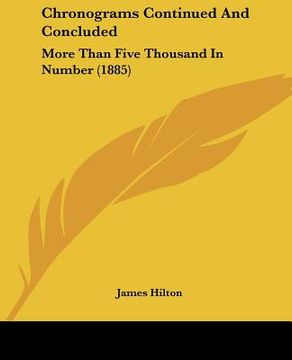 portada chronograms continued and concluded: more than five thousand in number (1885) (en Inglés)