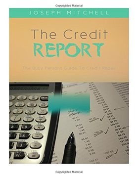 portada The Credit Report: The Busy Persons Guide To Credit Repair
