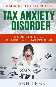 portada Cracking the Secrets of Tax Anxiety Disorder: The Complete Guide to Tackle Your Tax Problems