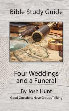 portada Bible Study Guide -- Four Weddings and a Funeral: Good Questions Have Groups Talking (en Inglés)